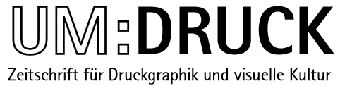 Um:Druck - Zeitschrift für Druckgraphik und visuelle Kultur